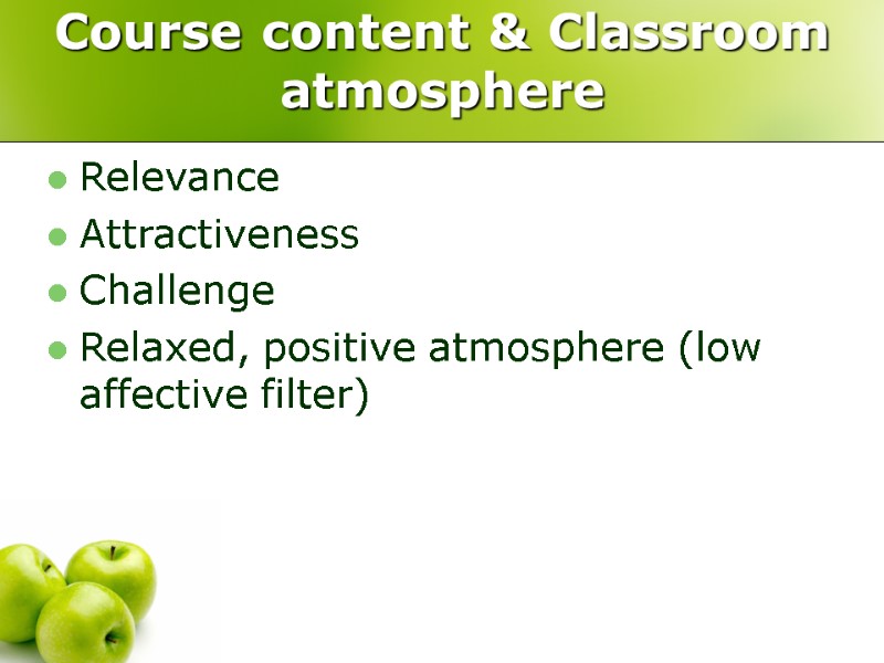 Course content & Classroom atmosphere  Relevance  Attractiveness  Challenge  Relaxed, positive
